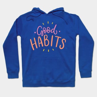 Good habits 1 Hoodie